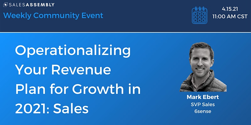 Operationalizing Your Revenue Plan for Growth in 2021 with Mark Ebert, SVP of Sales