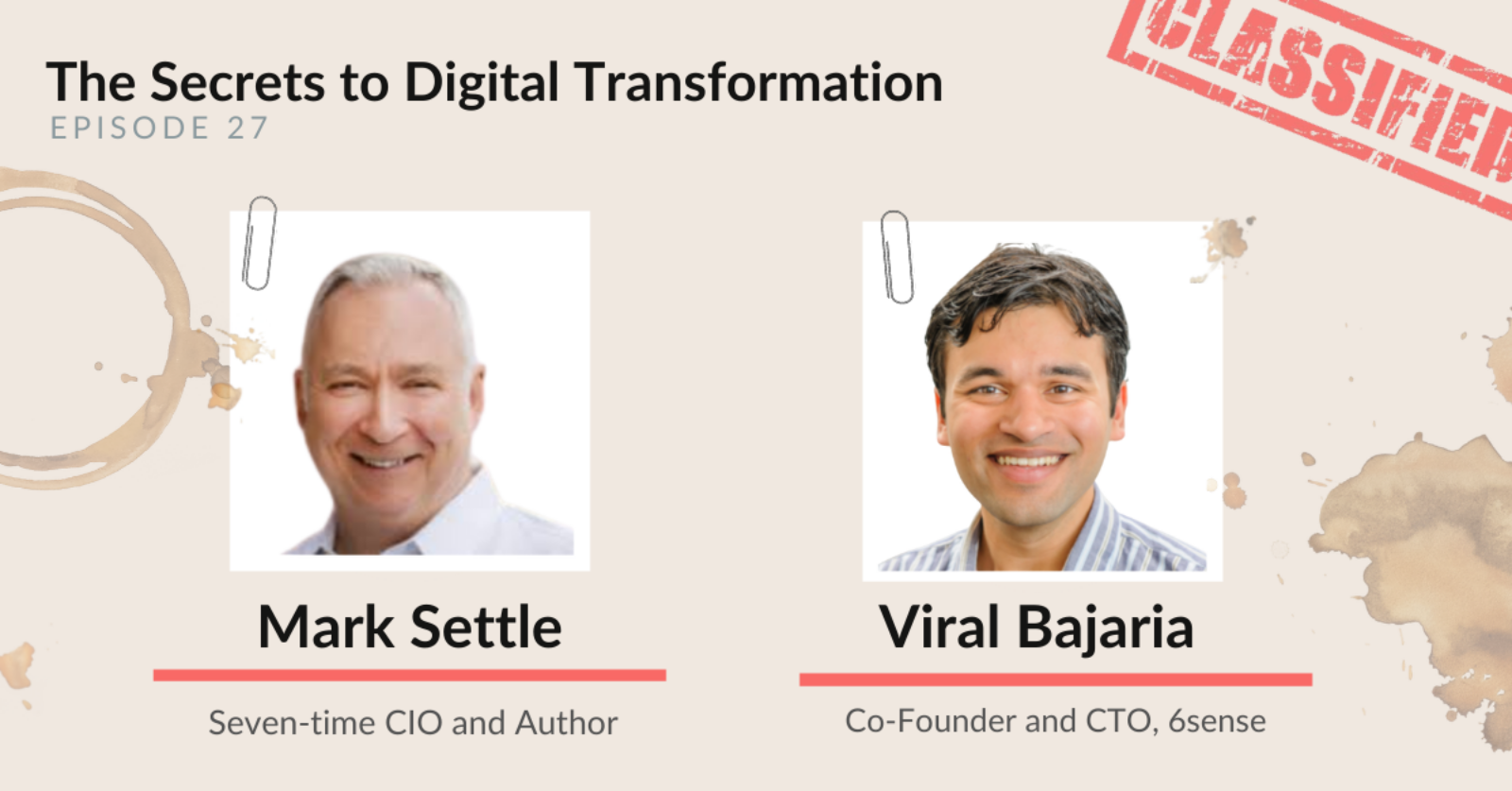 THE SECRETS TO DIGITAL TRANSFORMATION WITH MARK SETTLE, SEVEN-TIME CIO AND AUTHOR, AND VIRAL BAJARIA, CO-FOUNDER AND CTO, 6SENSE
